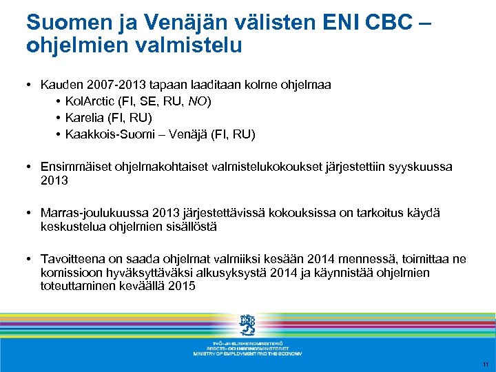 Suomen ja Venäjän välisten ENI CBC – ohjelmien valmistelu • Kauden 2007 -2013 tapaan