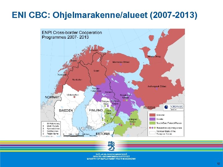 ENI CBC: Ohjelmarakenne/alueet (2007 -2013) 12 