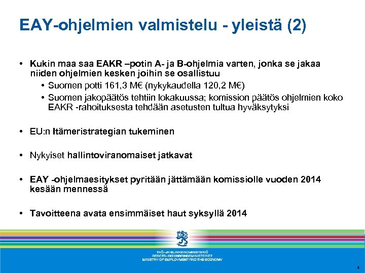 EAY-ohjelmien valmistelu - yleistä (2) • Kukin maa saa EAKR –potin A- ja B-ohjelmia