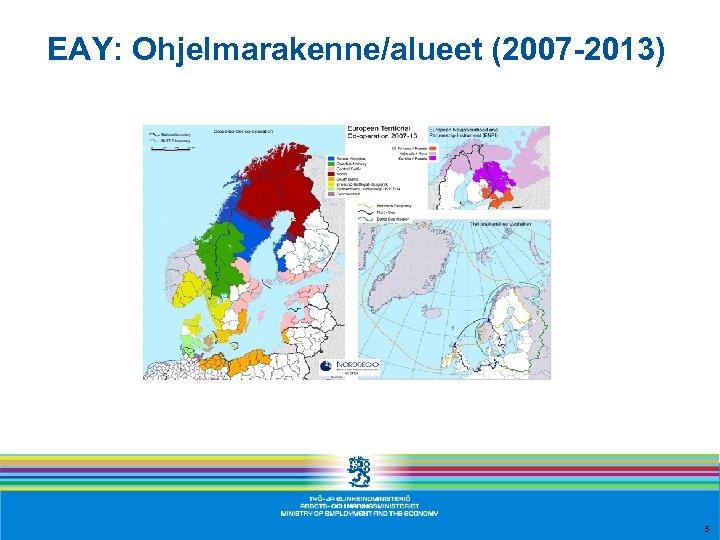 EAY: Ohjelmarakenne/alueet (2007 -2013) 5 