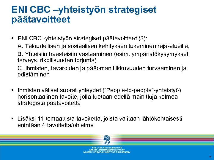 ENI CBC –yhteistyön strategiset päätavoitteet • ENI CBC -yhteistyön strategiset päätavoitteet (3): A. Taloudellisen