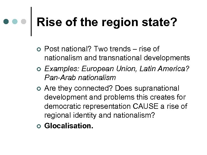 Rise of the region state? ¢ ¢ Post national? Two trends – rise of