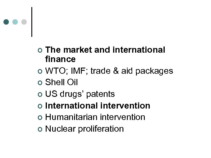 The market and international finance ¢ WTO; IMF; trade & aid packages ¢ Shell