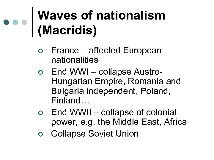 Waves of nationalism (Macridis) ¢ ¢ France – affected European nationalities End WWI –