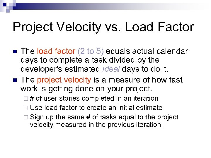 Project Velocity vs. Load Factor n n The load factor (2 to 5) equals