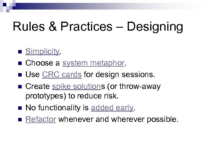 Rules & Practices – Designing n n n Simplicity. Choose a system metaphor. Use