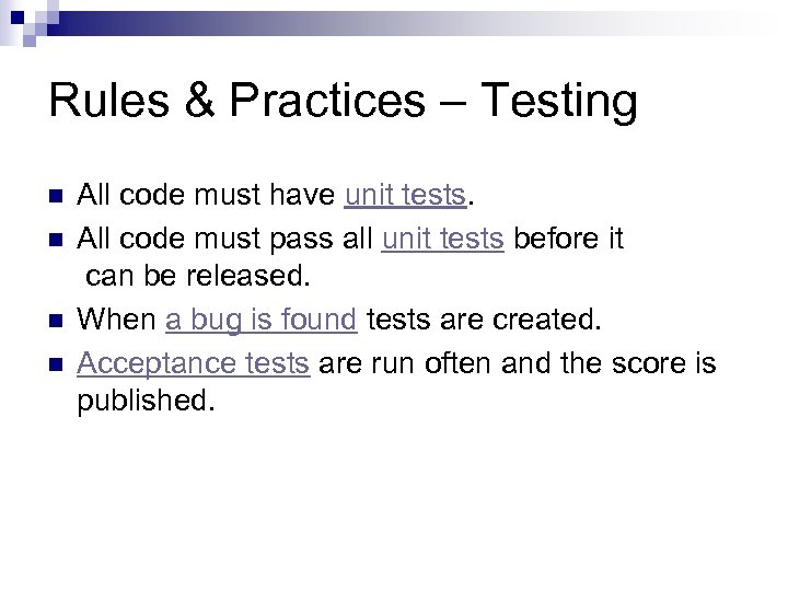 Rules & Practices – Testing n n All code must have unit tests. All