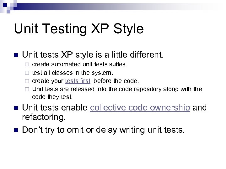 Unit Testing XP Style n Unit tests XP style is a little different. create