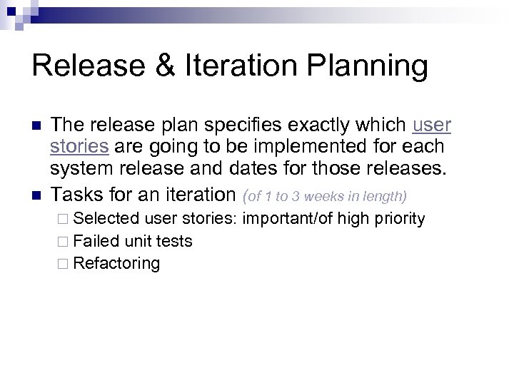 Release & Iteration Planning n n The release plan specifies exactly which user stories