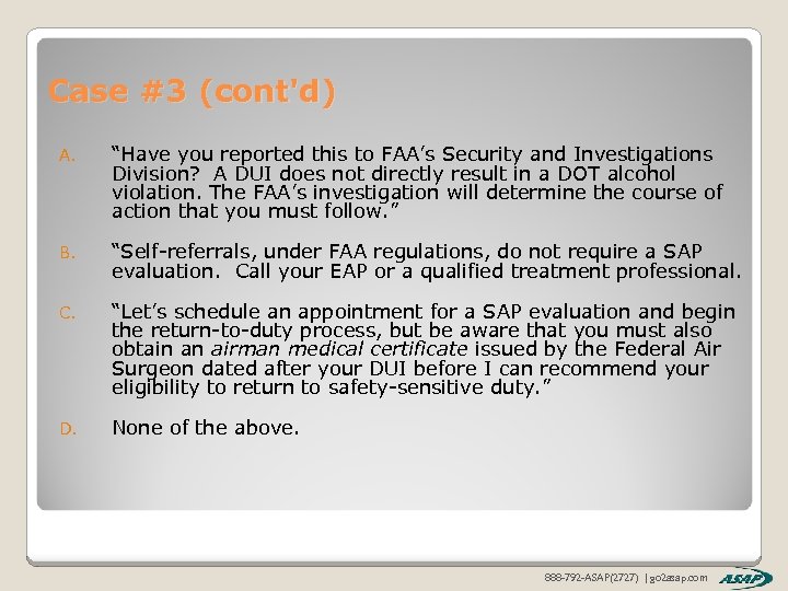 Case #3 (cont'd) A. “Have you reported this to FAA’s Security and Investigations Division?