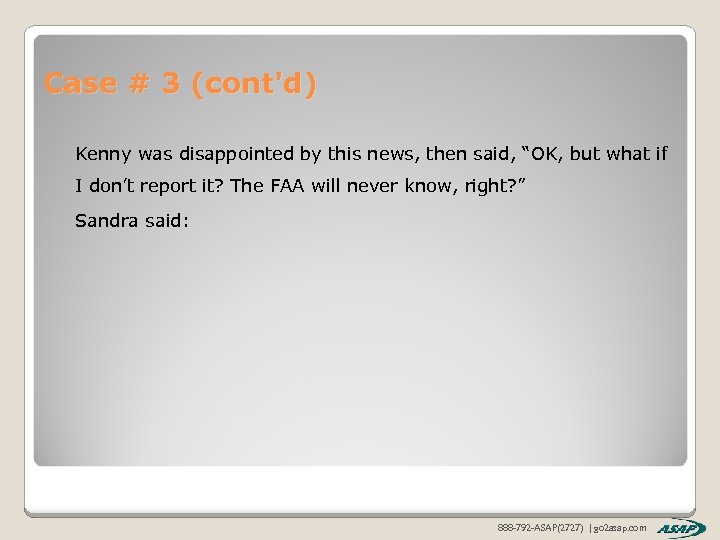 Case # 3 (cont'd) Kenny was disappointed by this news, then said, “OK, but