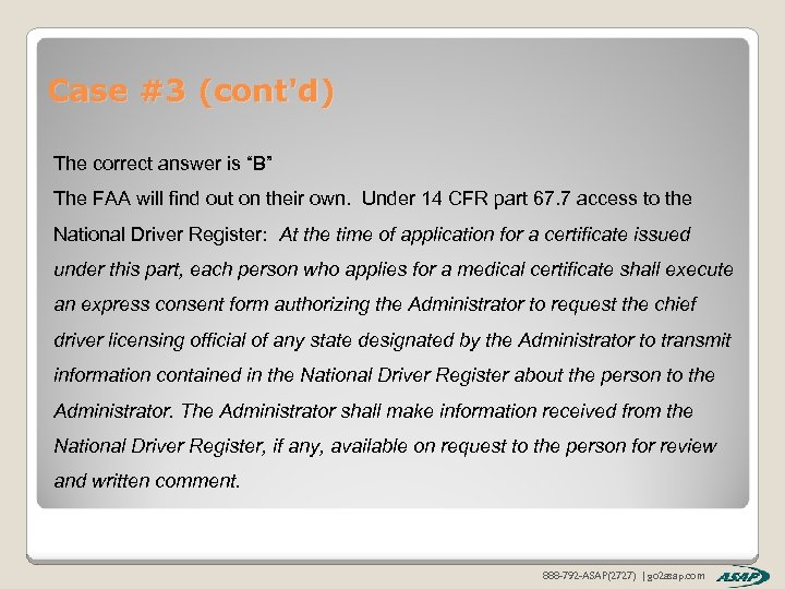 Case #3 (cont'd) The correct answer is “B” The FAA will find out on