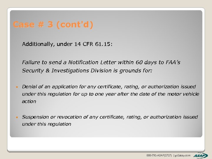 Case # 3 (cont'd) Additionally, under 14 CFR 61. 15: Failure to send a