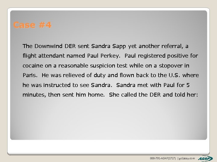 Case #4 The Downwind DER sent Sandra Sapp yet another referral, a flight attendant
