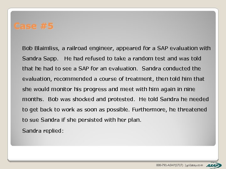 Case #5 Bob Blaimliss, a railroad engineer, appeared for a SAP evaluation with Sandra