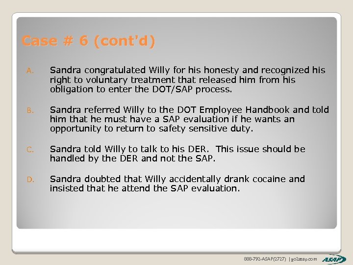 Case # 6 (cont'd) A. Sandra congratulated Willy for his honesty and recognized his