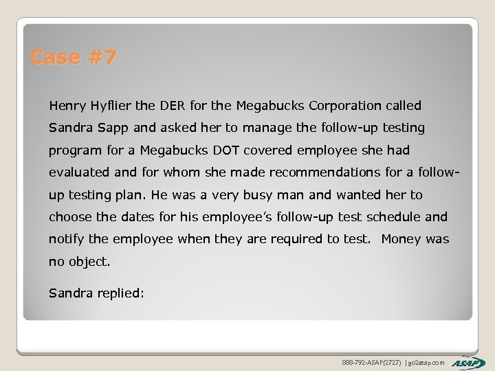 Case #7 Henry Hyflier the DER for the Megabucks Corporation called Sandra Sapp and