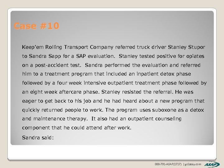 Case #10 Keep’em Rolling Transport Company referred truck driver Stanley Stupor to Sandra Sapp