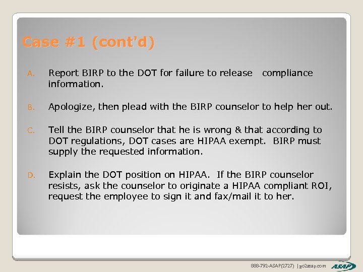 Case #1 (cont'd) A. Report BIRP to the DOT for failure to release information.
