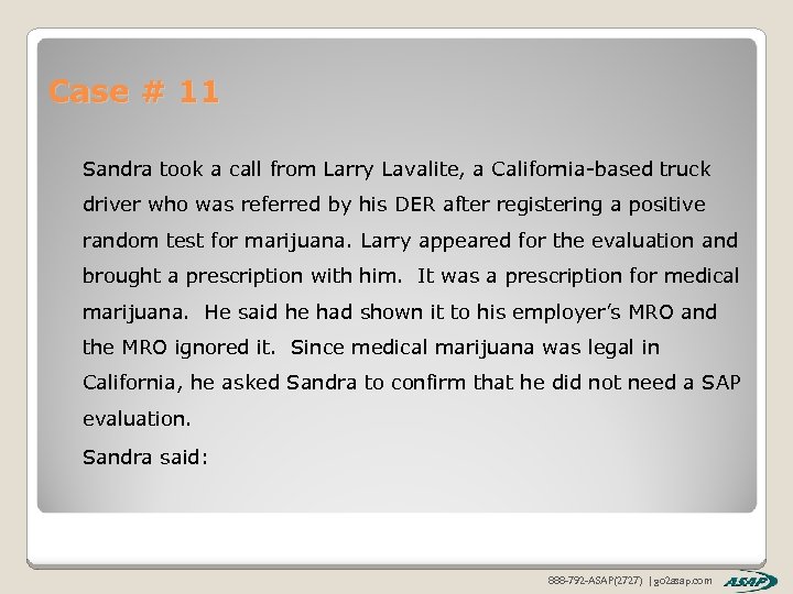 Case # 11 Sandra took a call from Larry Lavalite, a California-based truck driver
