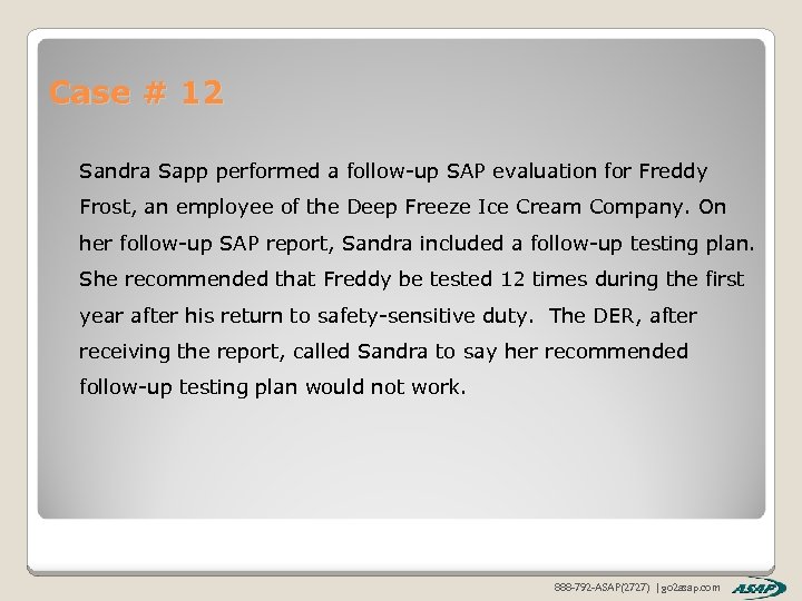 Case # 12 Sandra Sapp performed a follow-up SAP evaluation for Freddy Frost, an