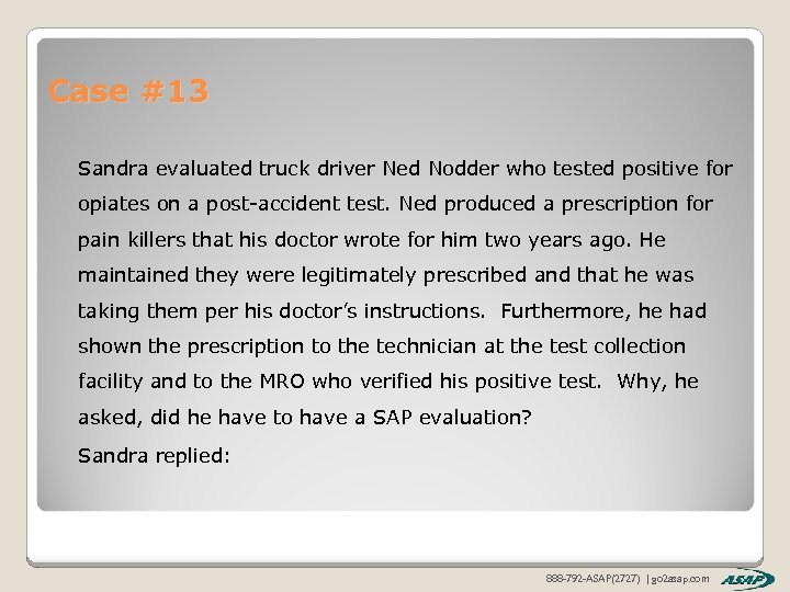 Case #13 Sandra evaluated truck driver Ned Nodder who tested positive for opiates on