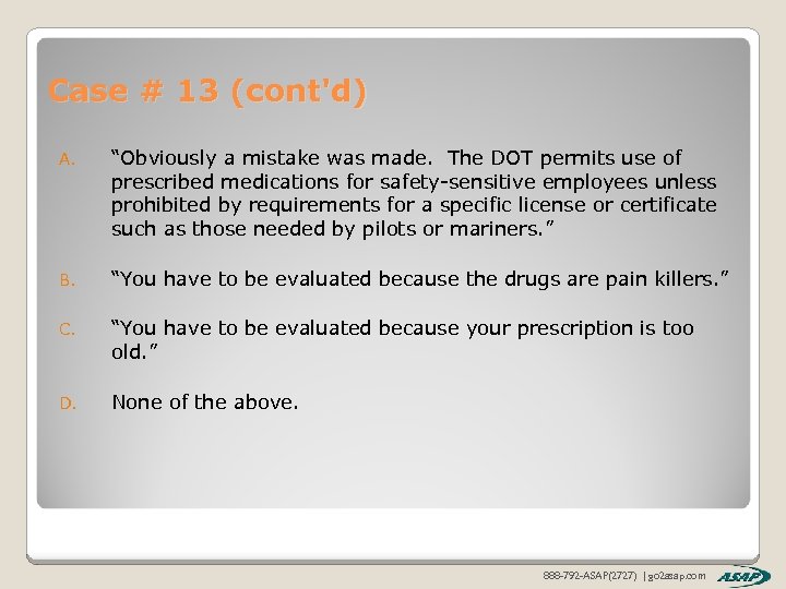 Case # 13 (cont'd) A. “Obviously a mistake was made. The DOT permits use