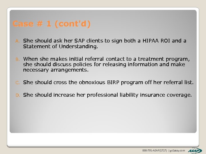Case # 1 (cont'd) A. She should ask her SAP clients to sign both