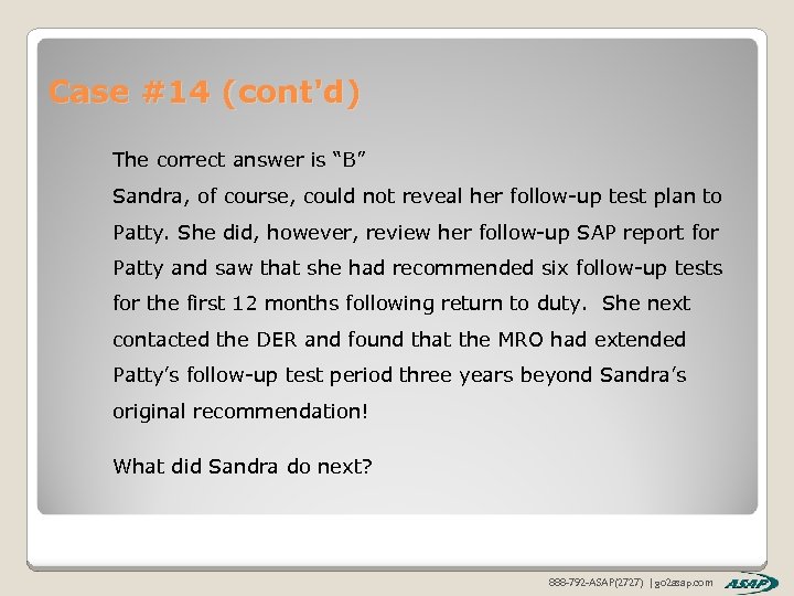 Case #14 (cont'd) The correct answer is “B” Sandra, of course, could not reveal