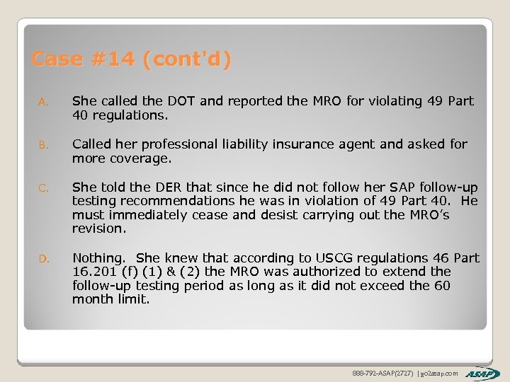 Case #14 (cont'd) A. She called the DOT and reported the MRO for violating