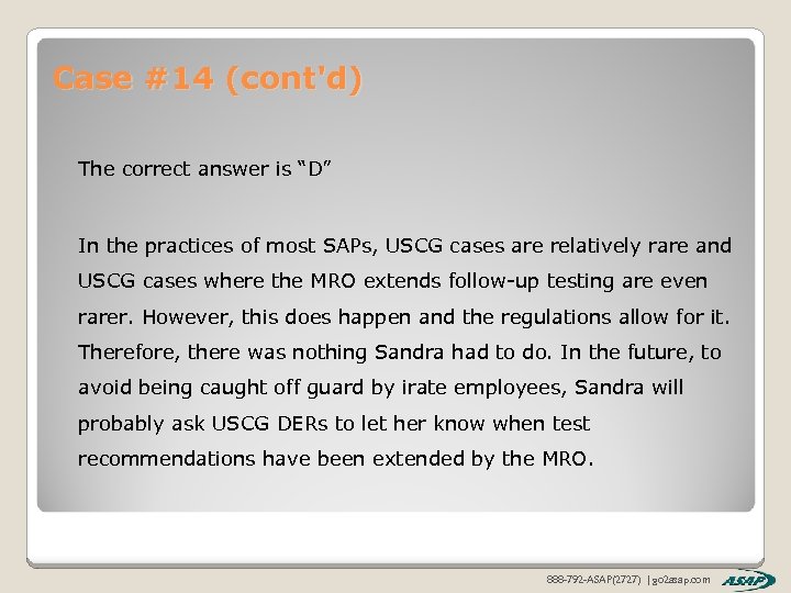 Case #14 (cont'd) The correct answer is “D” In the practices of most SAPs,