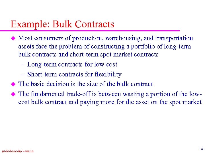 Example: Bulk Contracts u u u Most consumers of production, warehousing, and transportation assets