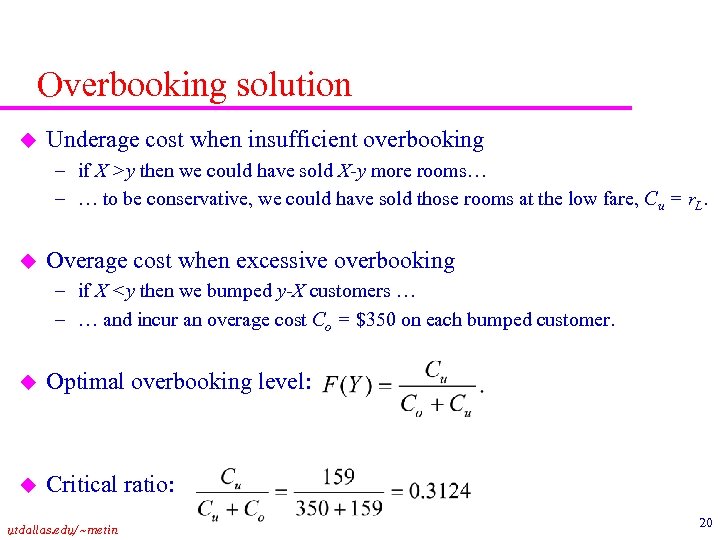 Overbooking solution u Underage cost when insufficient overbooking – if X >y then we