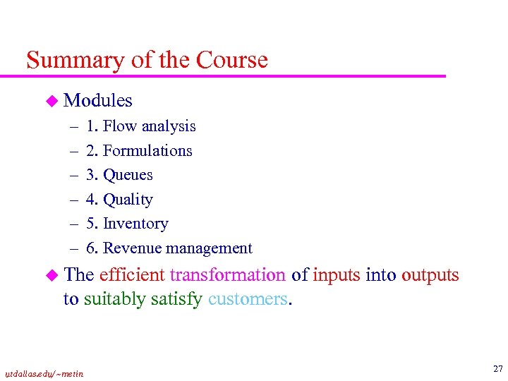 Summary of the Course u Modules – – – 1. Flow analysis 2. Formulations