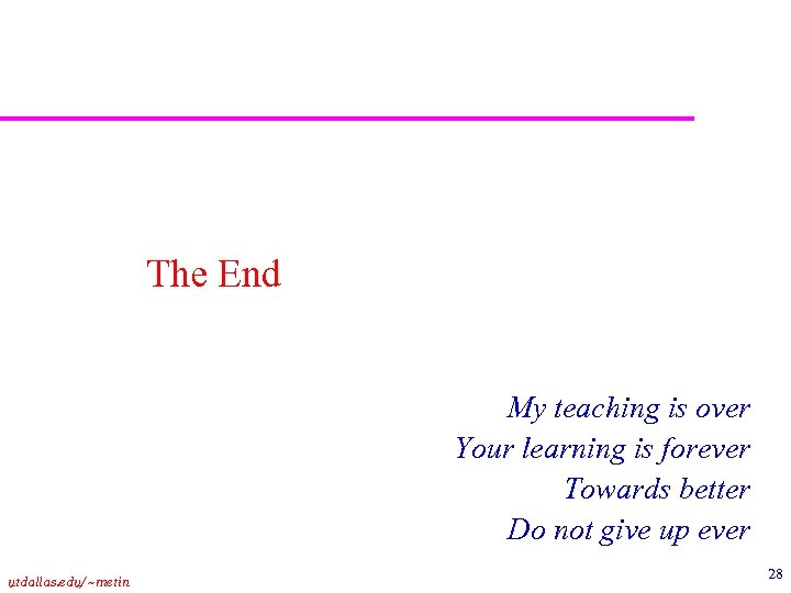 The End My teaching is over Your learning is forever Towards better Do not