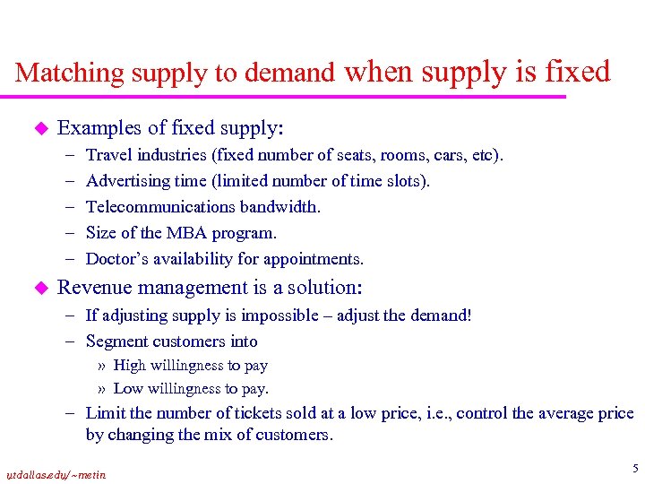 Matching supply to demand when supply is fixed u Examples of fixed supply: –