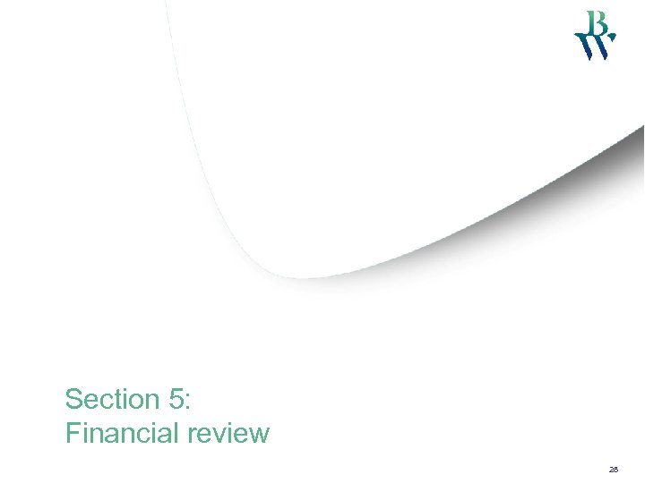 Section 5: Financial review 28 