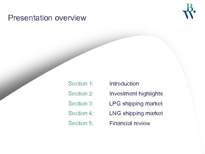 Presentation overview Section 1: Introduction Section 2: Investment highlights Section 3: LPG shipping market