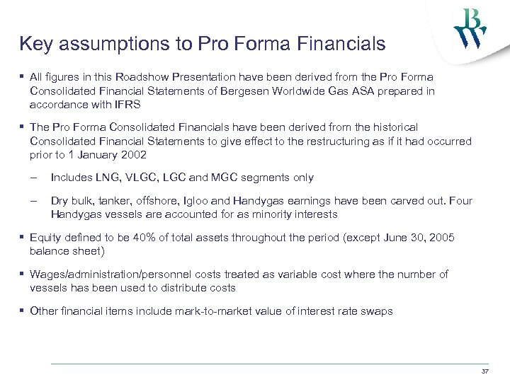 Key assumptions to Pro Forma Financials § All figures in this Roadshow Presentation have