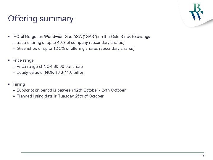 Offering summary § IPO of Bergesen Worldwide Gas ASA (“GAS”) on the Oslo Stock