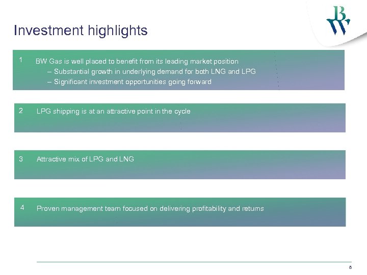 Investment highlights 1 BW Gas is well placed to benefit from its leading market