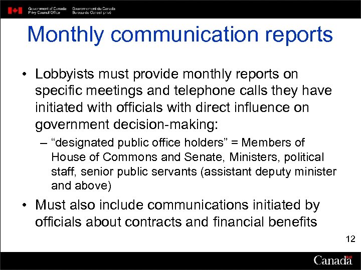 Monthly communication reports • Lobbyists must provide monthly reports on specific meetings and telephone