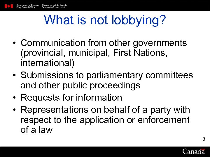 What is not lobbying? • Communication from other governments (provincial, municipal, First Nations, international)