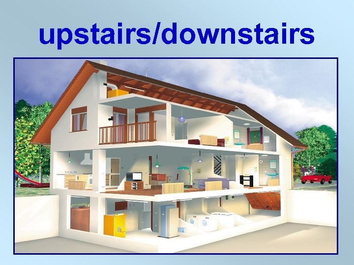 upstairs/downstairs 