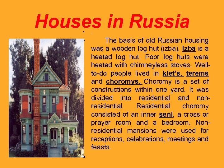 Houses in Russia • . • The basis of old Russian housing was a