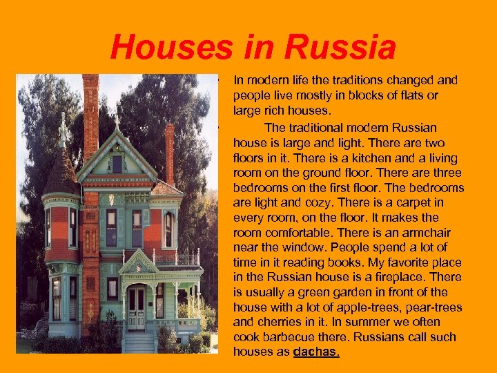  Houses in Russia • • In modern life the traditions changed and people