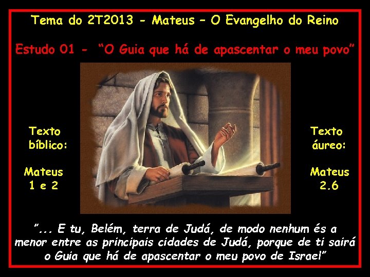 Tema do 2 T 2013 - Mateus – O Evangelho do Reino Estudo 01