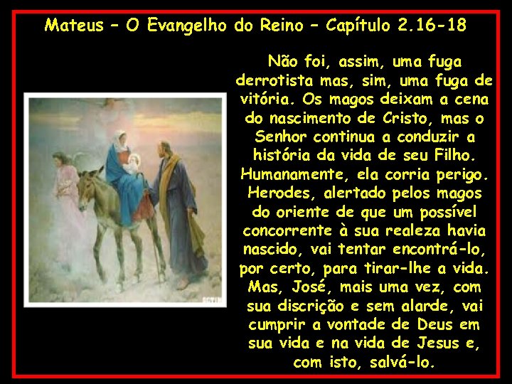 Mateus – O Evangelho do Reino – Capítulo 2. 16 -18 Não foi, assim,