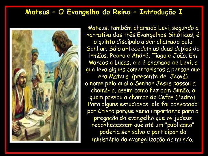 Mateus – O Evangelho do Reino – Introdução I Mateus, também chamado Levi, segundo