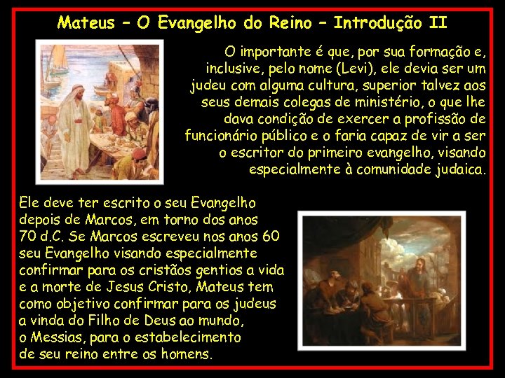 Mateus – O Evangelho do Reino – Introdução II O importante é que, por